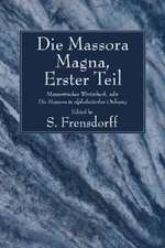 Die Massora Magna: Massoritisches Worterbuch, Oder die Massora In Alphabetischer Ordnung