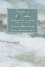 Supreme Authority: The Authority of the Lord, His Apostles and the New Testament