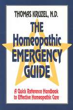 The Homeopathic Emergency Guide: A Quick Reference Guide to Accurate Homeopathic Care