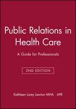 Public Relations in Health Care – A Guide for Professionals 2e