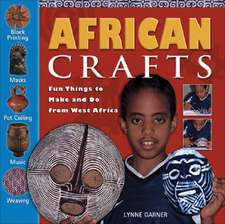 African Crafts: Fun Things to Make and Do from West Africa