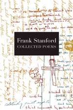 What about This: Collected Poems of Frank Stanford