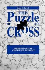 The Puzzle of the Cross: Sermons for Lent and Maundy Thursday