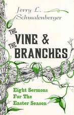 The Vine and the Branches: Eight Sermons for the Easter Season