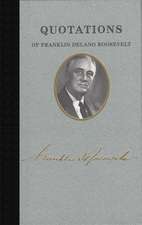 Quotations of Franklin Delano Roosevelt: The Complete Interviews