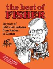 The Best of Fisher: 28 years of Editorial Cartoons from Faubus to Clinton