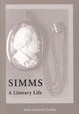 Simms: A Literary Life