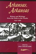 Arkansas, Arkansas Volume 1: Writers and Writings from the Delta to the Ozarks, 1541-1969