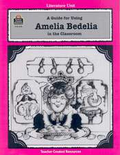 A Guide for Using Amelia Bedelia in the Classroom