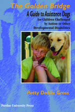 The Golden Bridge: A Guide to Assistance Dogs for Children with Social, Emotional, and Educational Challenges