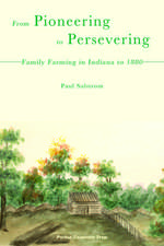 From Pioneering to Persevering: Family Farming in Indiana to 1880