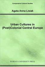 Urban Cultures in (Post)Colonial Central Europe