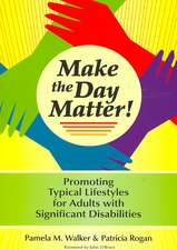 Make the Day Matter!: Promoting Typical Lifestyles for Adults with Significant Disabilities