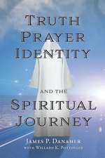 Truth, Prayer, Identity and the Spiritual Journey