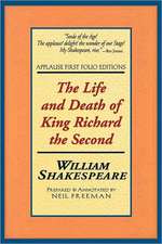 The Life and Death of King Richard the Second: Applause First Folio Editions