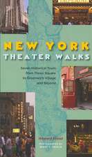 New York Theatre Walks: Seven Historical Tours from Times Square to Greenwich Village and Beyond