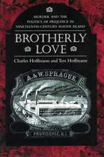 Brotherly Love: Murder and the Politics of Prejudice in Nineteenth-Century Rhode Island