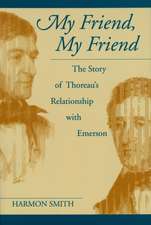 My Friend, My Friend: The Story of Thoreau's Relationship with Emerson