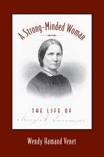 A Strong-Minded Woman: The Life of Mary Livermore