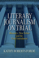 Literary Journalism on Trial: Masson v. New Yorker and the First Amendment