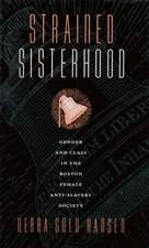 Strained Sisterhood: Gender and Class in the Boston Female Anti-Slavery Society