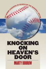 Knocking on Heaven’s Door: Six Minor Leaguers in Search of the Baseball Dream