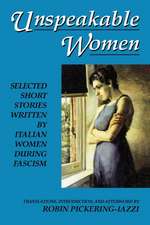 Unspeakable Women: Selected Short Stories Written by Italian Women during Fascism