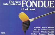 The New International Fondue Cookbook