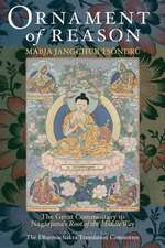 Ornament of Reason: The Great Commentary to Nagarjuna's Root of the Middle Way