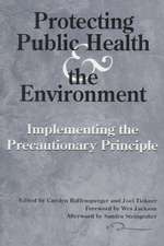 Protecting Public Health and the Environment: Implementing The Precautionary Principle