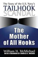 The Mother of All Hooks: The Story of the U. S. Navy's Tailhook Scandal