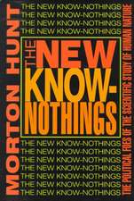 The New Know-nothings: The Political Foes of the Scientific Study of Human Nature