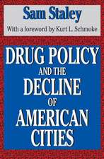 Drug Policy and the Decline of the American City