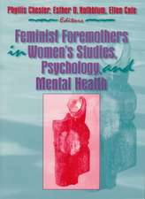 Feminist Foremothers in Women's Studies, Psychology, and Mental Health