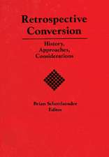 Retrospective Conversion: History, Approaches, Considerations