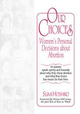 Our Choices: Women's Personal Decisions About Abortion