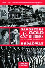 Gangsters and Gold Diggers: Old New York, the Jazz Age, and the Birth of Broadway