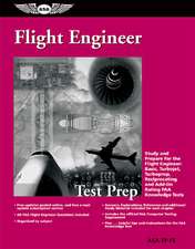 Flight Engineer Test Prep: Basic, Turbojet, Turboprop, Reciprocating and Add-On Rating FAA Knowledge T