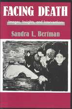 Facing Death: Images, Insights, and Interventions: A Handbook For Educators, Healthcare Professionals, And Counselors