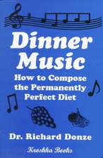 Dinner Music: How to Compose the Permanently Perfect Diet