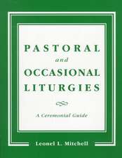 Pastoral and Occasional Liturgies: A Ceremonial Guide