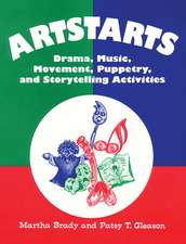 Artstarts: Drama, Music, Movement, Puppetry, and Storytelling Activities