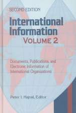 International Information: Volume Two, Documents, Publications, and Electronic Information of International Organizations