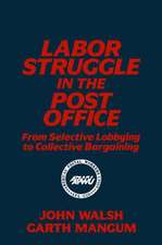 Labor Struggle in the Post Office: From Selective Lobbying to Collective Bargaining: From Selective Lobbying to Collective Bargaining