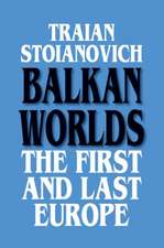 Balkan Worlds: The First and Last Europe: The First and Last Europe