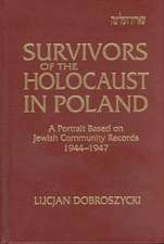 Survivors of the Holocaust in Poland: A Portrait Based on Jewish Community Records, 1944-47: A Portrait Based on Jewish Community Records, 1944-47