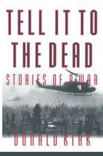 Tell it to the Dead: Memories of a War