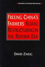 Freeing China's Farmers: Rural Restructuring in the Reform Era: Rural Restructuring in the Reform Era