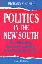 Politics in the New South: Republicanism, Race and Leadership in the Twentieth Century