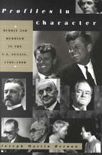 Profiles in Character: Hubris and Heroism in the U.S. Senate, 1789-1990